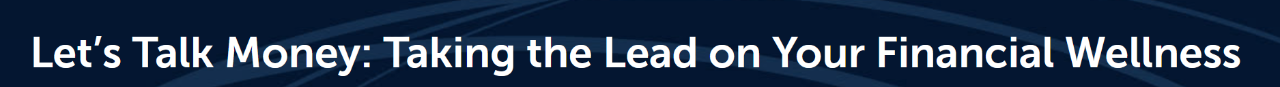 Let's Talk Money_Taking the Lead on Your Financial Wellnes text that reads let's talk money taking the lead on your financial wellness